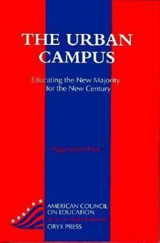 Hardcover The Urban Campus: Educating the New Majority for the New Century (AMERICAN COUNCIL ON EDUCATION/ORYX PRESS SERIES ON HIGHER EDUCATION) Book