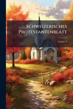 Paperback Schweizerisches Protestantenblatt; Volume 5 [German] Book