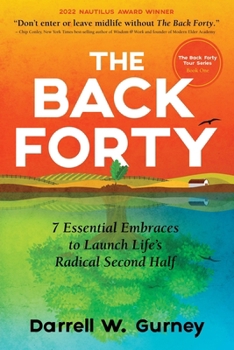 Paperback The Back Forty: 7 Essential Embraces to Launch Life's Radical Second Half Book