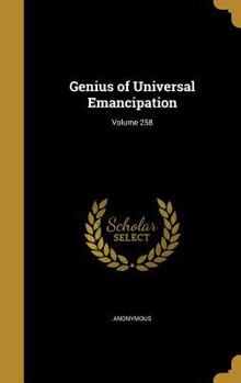 Hardcover Genius of Universal Emancipation; Volume 258 Book