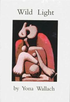Paperback Wild Light: Selected Poems of Yona Wallach Book