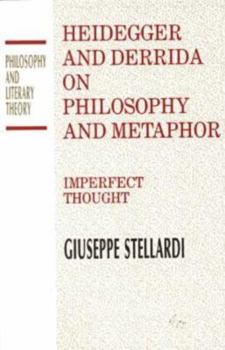 Paperback Heidegger and Derrida on Philosophy and Metaphor: Imperfect Thought (Philosophy and Literary Theory) Book