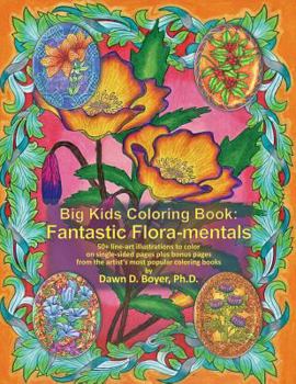 Paperback Big Kids Coloring Book: Fantastic Flora-mentals: 50+ line-art illustrations to color on single-sided pages plus bonus pages from the artist's Book