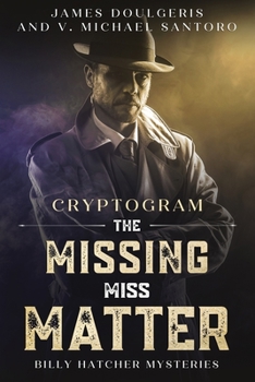 Paperback The Missing Miss Matter - Billy Hatcher Mysteries: Cryptogram Puzzle Books - Murder Mystery Puzzle Book [Large Print] Book