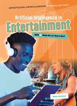 Library Binding Artificial Intelligence in Entertainment: Will AI Help Us or Hurt Us? Book