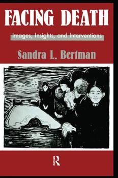 Paperback Facing Death: Images, Insights, and Interventions: A Handbook For Educators, Healthcare Professionals, And Counselors Book