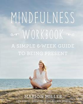 Paperback Mindfulness Workbook: A Simple 6-Week Guide to Being Present Book