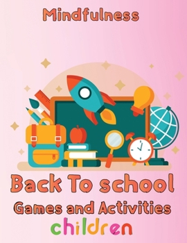 Paperback Mindfulness Back To School Games And Activities Children: 8.5''x11''/back to school Game Book