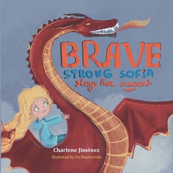 Paperback Brave Strong Sofia: Slays her Dragon Book