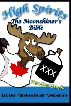 Paperback High Spirits: The Moonshiner's recipe Bible Book