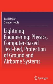 Hardcover Lightning Engineering: Physics, Computer-Based Test-Bed, Protection of Ground and Airborne Systems Book