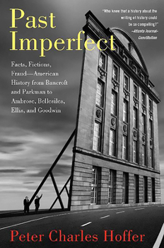 Paperback Past Imperfect: Facts, Fictions, Fraud American History from Bancroft and Parkman to Ambrose, Bellesiles, Ellis, and Goodwin Book