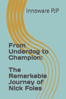 Paperback From Underdog to Champion: The Remarkable Journey of Nick Foles Book