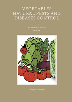 Paperback Vegetables Natural Pests and Diseases Control: Authorised in organic farming Book