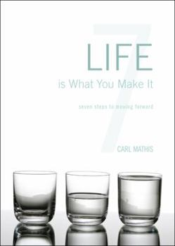 Paperback Life Is What You Make It: Seven Steps to Moving Forward Book