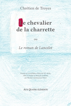 Le chevalier de la charrette: Le roman de Lancelot (French Edition)