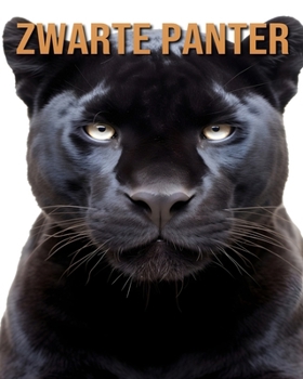 Paperback Zwarte Panter: Leer Over de Zwarte Panter en Geniet van Verbazingwekkende Feiten & Foto's [Dutch] Book