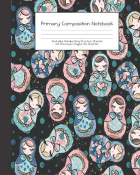 Paperback Primary Composition Notebook: Matryoshka Russian Dolls Stacking Floral -Grades K-2 - Handwriting Practice Paper-Primary Ruled With Dotted Midline - Book