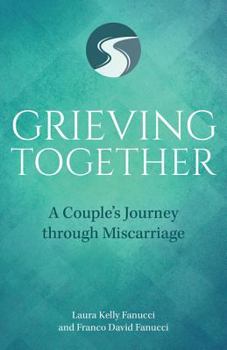 Paperback Grieving Together: A Couple's Journey Through Miscarriage Book