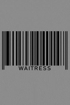 Paperback Notebook: Waitress Waiter Restaurant Food Service Staff Barcode Job Black Lined Journal Writing Diary - 120 Pages 6 x 9 Book
