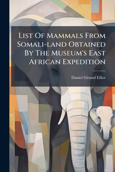 List of Mammals from Somali-Land Obtained by the Museum's East African Expedition