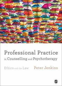 Hardcover Professional Practice in Counselling and Psychotherapy: Ethics and the Law Book