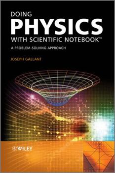 Paperback Doing Physics with Scientific Notebook: A Problem Solving Approach Book