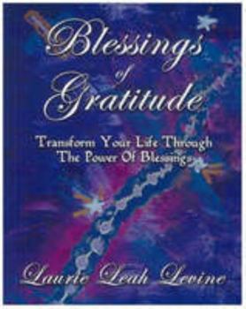 Paperback Blessings of Gratitude - Transform Your Life Through The Power of Blessings Book
