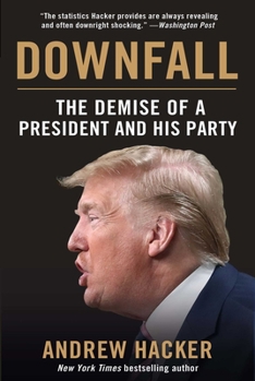 Hardcover Downfall: The Demise of a President and His Party Book