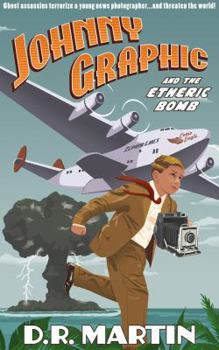 Johnny Graphic and the Etheric Bomb - Book #1 of the Johnny Graphic Adventures
