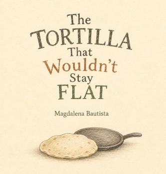 The Tortilla That Wouldn't Stay Flat