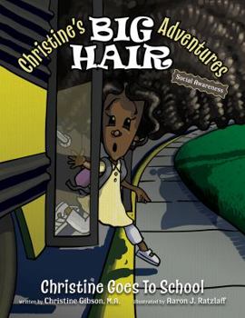 Paperback Christine Goes To School (Christine's Big Hair Adventures) Book
