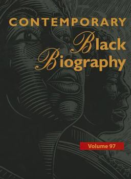 Contemporary Black Biography, Volume 97 - Book  of the Contemporary Black Biography