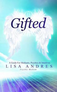 Paperback Gifted - A Guide for Mediums, Psychics & Intuitives Book
