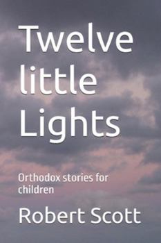 Paperback Twelve little Lights: Orthodox stories for children Book