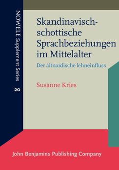 Skandinavisch-Schottische Sprachbeziehungen Im Mittelalter: Der Altnordische Lehneinfluss - Book #20 of the NOWELE Supplement