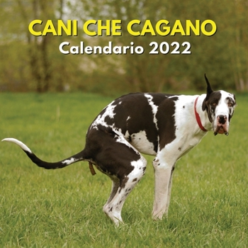 Paperback Cani Che Cagano Calendario 2022: Regalo Divertente Per Uomo, Donna, Amica, Amico, Compleanno, Natale [Italian] Book