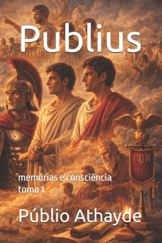 Publius: memórias e consciência - tomo 1 (Portuguese Edition)