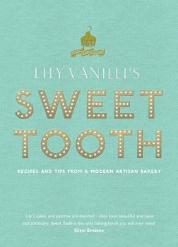 Hardcover Lily Vanilli's Sweet Tooth: Recipes and Tips from a Modern Artisan Bakery Book