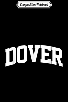 Composition Notebook: Dover Vintage Sports Team College Arch  Journal/Notebook Blank Lined Ruled 6x9 100 Pages