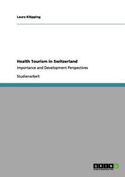 Paperback Health Tourism in Switzerland: Importance and Development Perspectives [German] Book