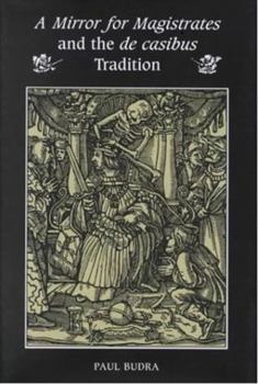 A Mirror for Magistrates and the De Casibus Tradition (Mental and Cultural World of Tudor and Stuart England)