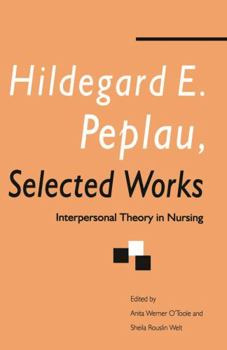 Paperback Hildegard E. Peplau Selected Works: Interpersonal Theory in Nursing Book