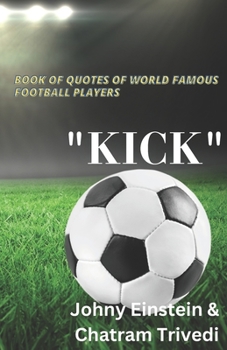 Paperback Book of quotes of world famous football players "KICK" Book