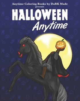 Paperback Halloween Anytime: Anytime Coloring Books by DaRK Made Book