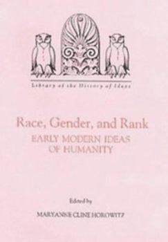 Race, Gender, and Rank: Early Modern Ideas of Humanity (Library of the History of Ideas)