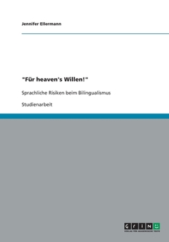 Paperback "Für heaven's Willen!": Sprachliche Risiken beim Bilingualismus [German] Book