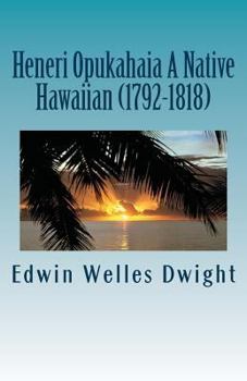 Paperback Heneri Opukahaia A Native Hawaiian (1792-1818) Book