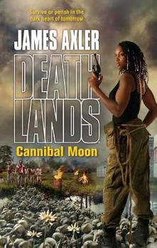 Cannibal Moon - Book #77 of the Deathlands