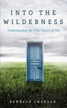 Hardcover Into the Wilderness: Understanding the True Nature of Sin Book